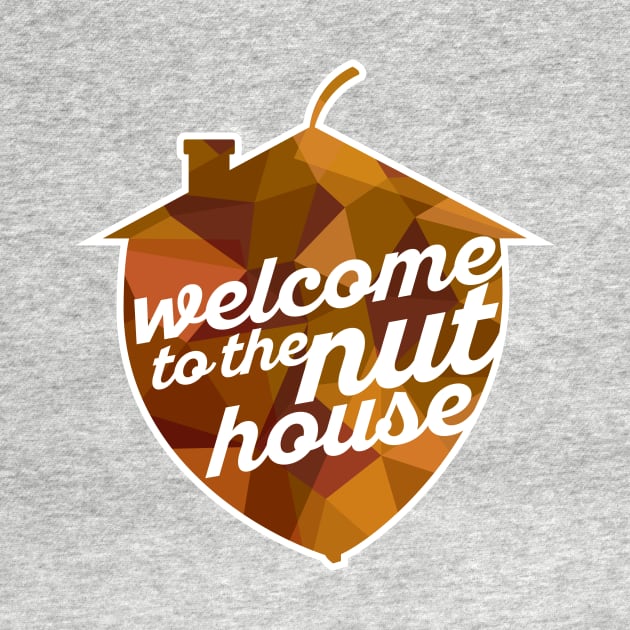 Welcome to the Nut House by polliadesign
